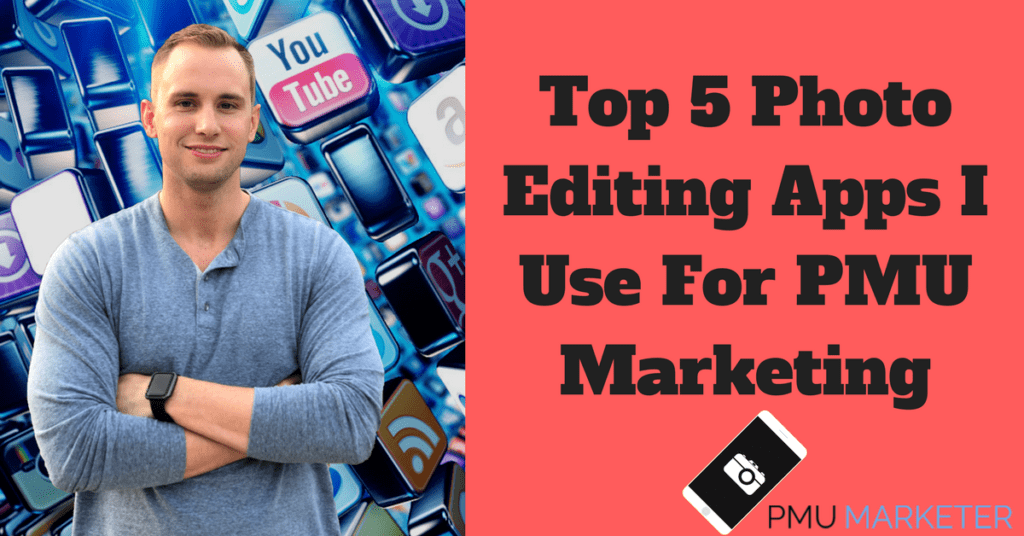 Top 5 Photo Editing Apps I Use For Pmu Marketing Pmu Marketer